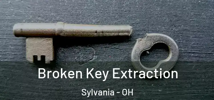 Broken Key Extraction Sylvania - OH
