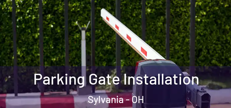  Parking Gate Installation Sylvania - OH