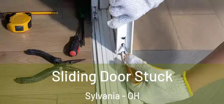  Sliding Door Stuck Sylvania - OH